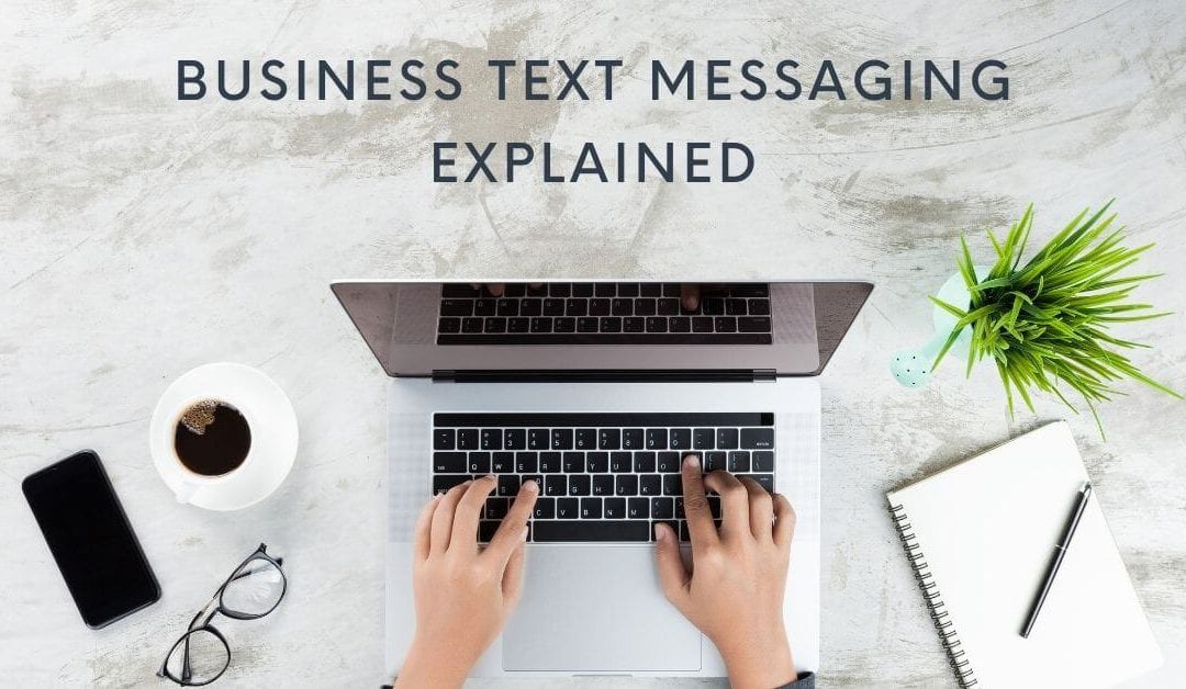 Business Text Messaging Explained
