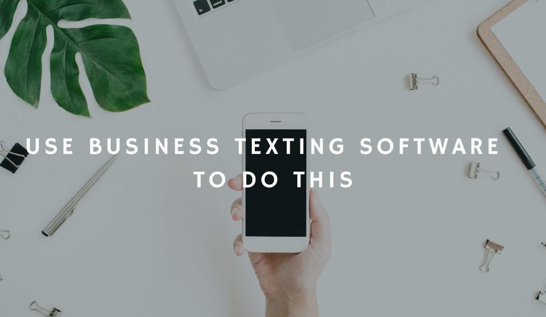 Why Business Texting Software Is Effective