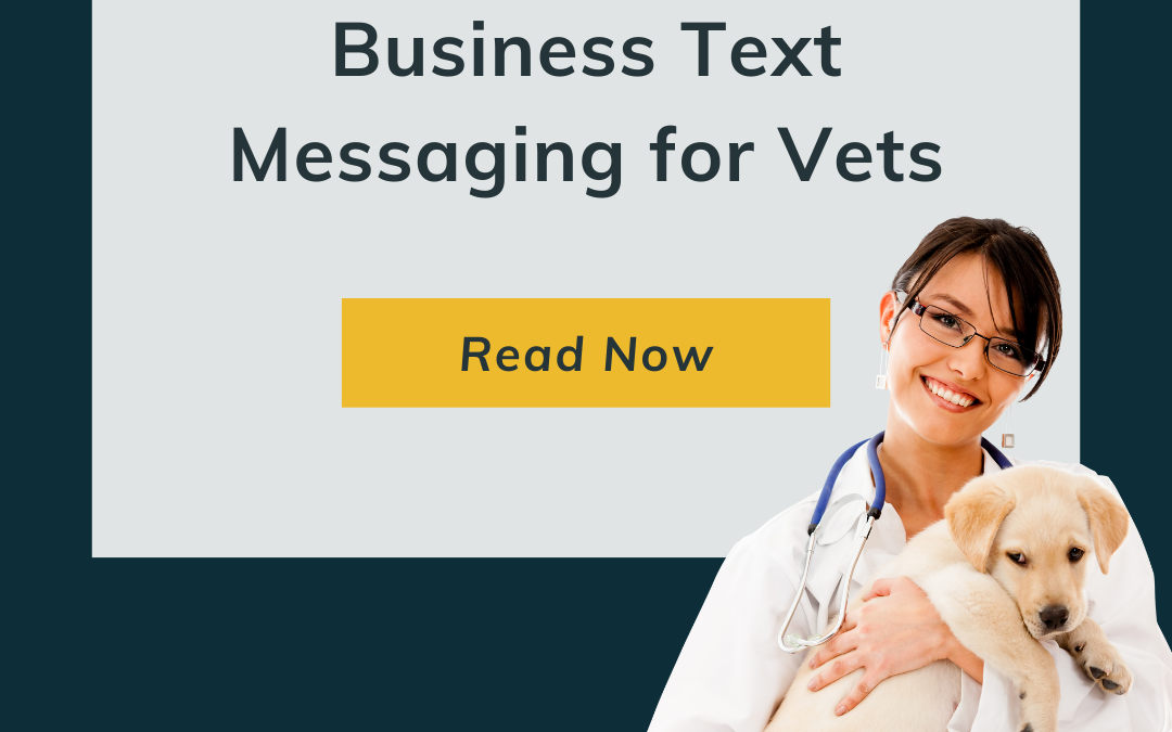 The Power of Business Text Messaging in Veterinary Practice