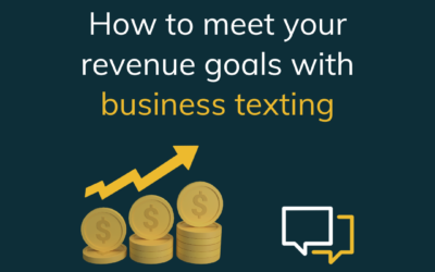 How to Meet Your Revenue Goals with Business Texting