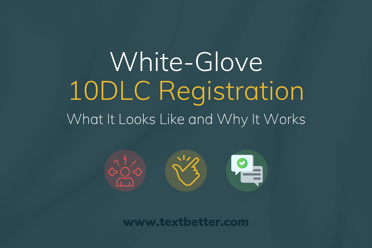 White-Glove 10DLC Registration: What It Looks Like and Why It Works